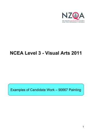1
NCEA Level 3 - Visual Arts 2011
Examples of Candidate Work – 90667 Painting
 