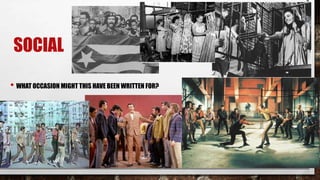 SOCIAL
• WHAT OCCASION MIGHT THIS HAVE BEEN WRITTEN FOR?
 