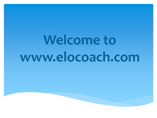 Welcome to
www.elocoach.com
 