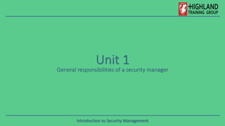 Introduction to Security Management
Unit 1
General responsibilities of a security manager
 