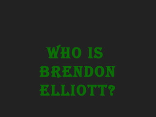 Who Is  Brendon Elliott? 