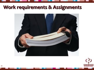25
Work requirements & AssignmentsWork requirements & Assignments
 