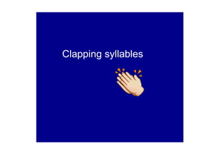 Clapping syllables
 