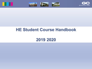 HE Student Course Handbook
2019 2020
 