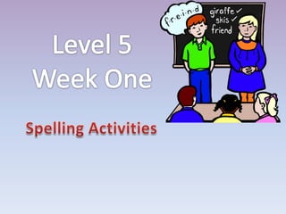 Level 5 Week One Spelling Activities 