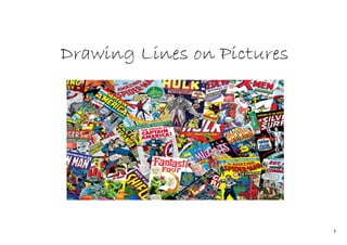 1
Drawing Lines on Pictures
 