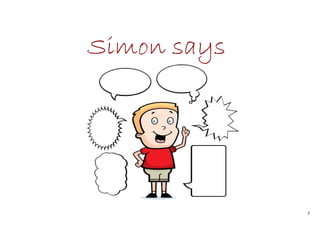 1
Simon says
 