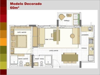 Modelo Decorado
60m²
 