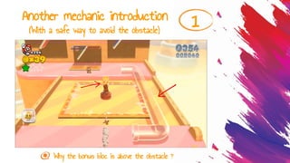 Another mechanic introduction 1(With a safe way to avoid the obstacle)
Why the bonus bloc is above the obstacle ?
 