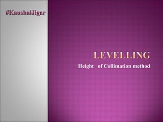Height of Collimation method
#KaushalJigar#KaushalJigar
 