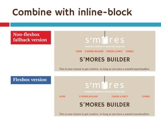 Combine with inline-block 
Non-flexbox fallback version 
Flexbox version  