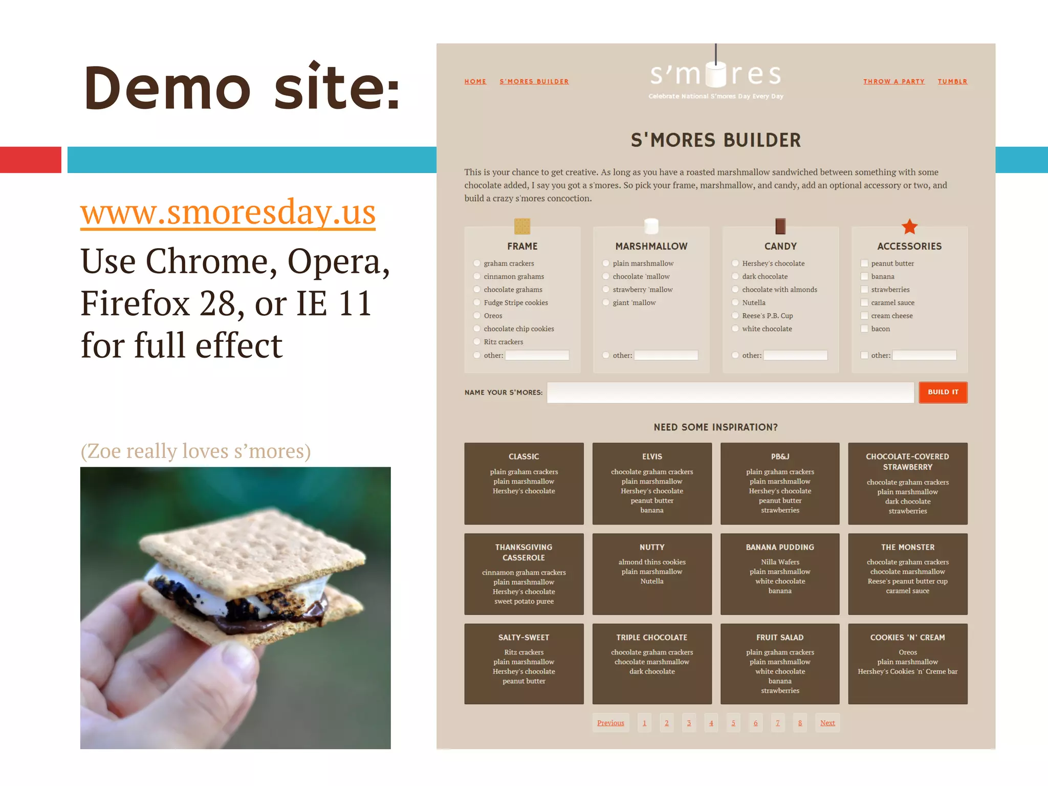 Demo site:
www.smoresday.us
Use Chrome, Opera,
Firefox 28, or IE 11
for full effect
(Zoe really loves s’mores)
 