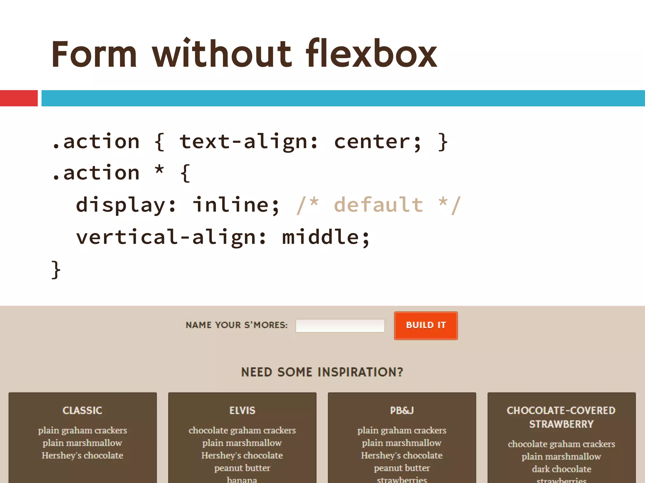 Form without flexbox
.action { text-align: center; }
.action * {
display: inline; /* default */
vertical-align: middle;
}
 