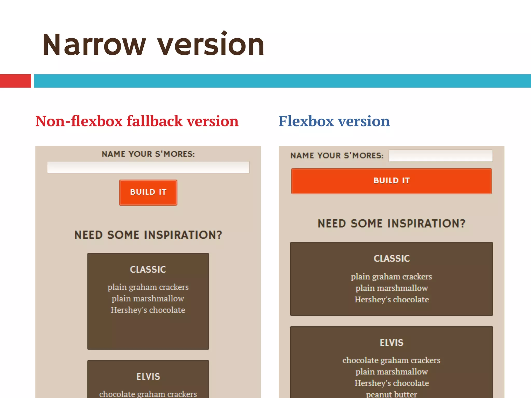 Narrow version
Non-ﬂexbox fallback version Flexbox version
 