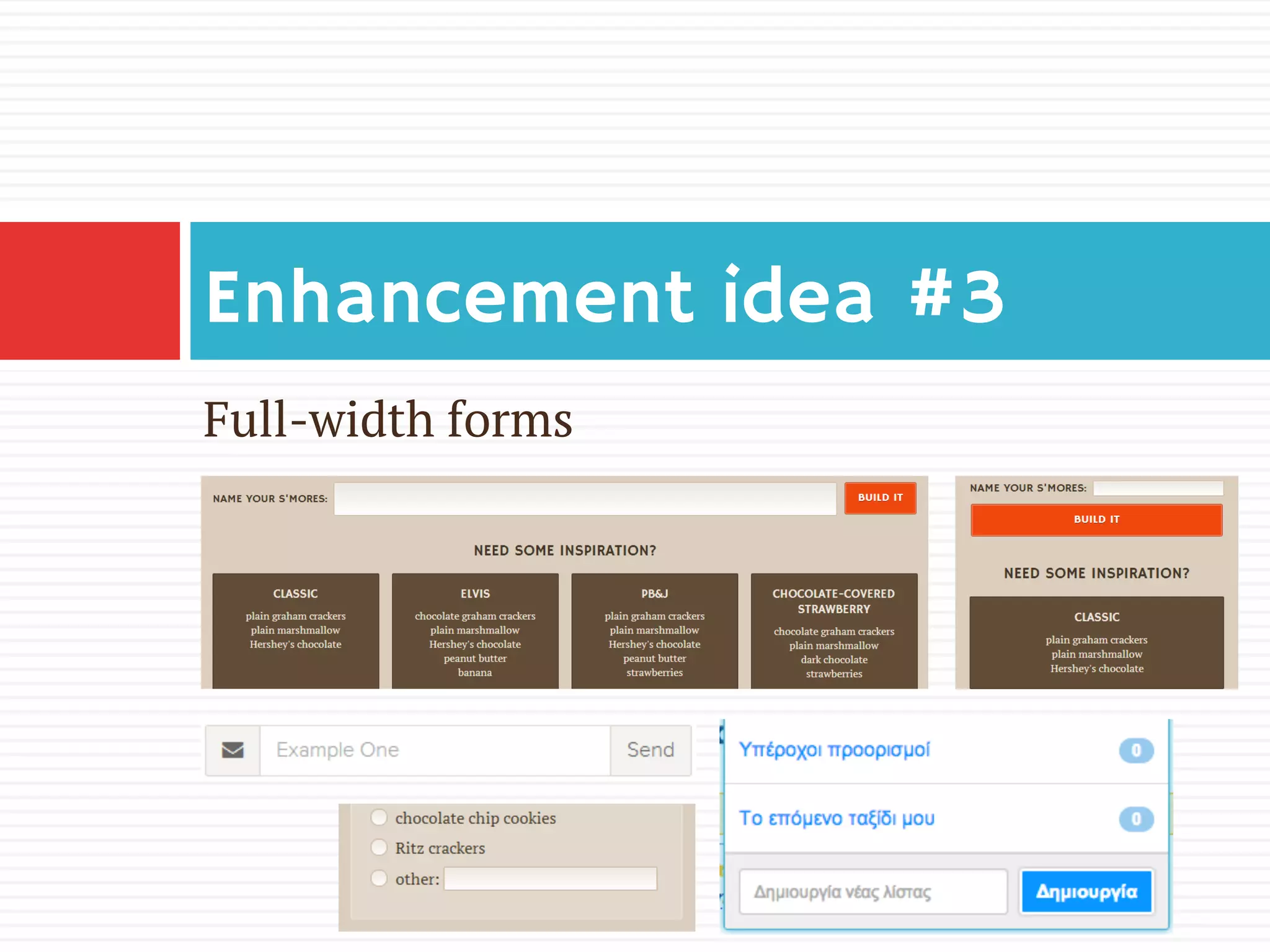 Full-width forms
Enhancement idea #3
 