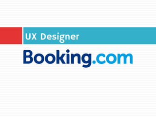 UX Designer
 