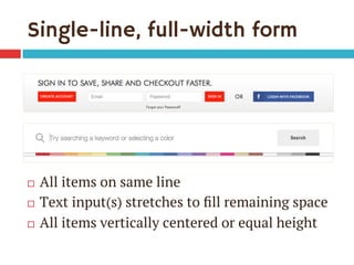 Single-line, full-width form
¨  All items on same line
¨  Text input(s) stretches to ﬁll remaining space
¨  All items v...