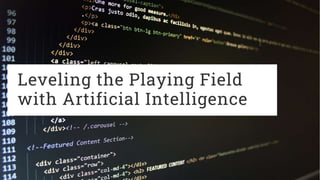 Level Playing Field Abstract Leveling the Playing Field with Artificial Intelligence.pptx