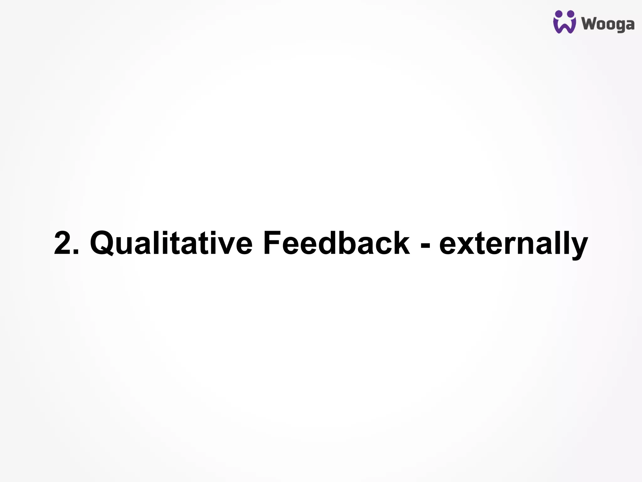 2. Qualitative Feedback - externally
 