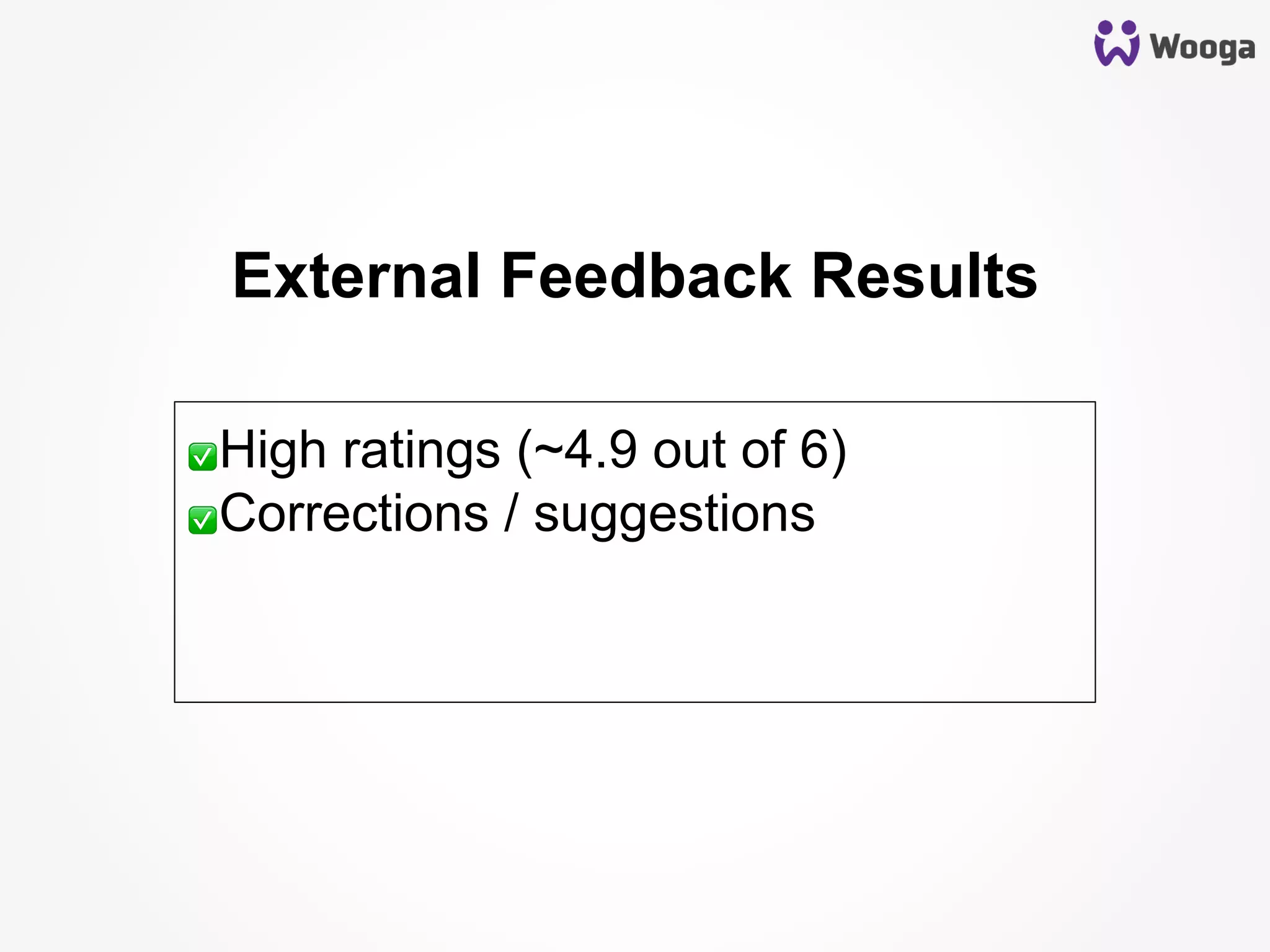 External Feedback Results
✅ High ratings (~4.9 out of 6)
✅ Corrections / suggestions
 