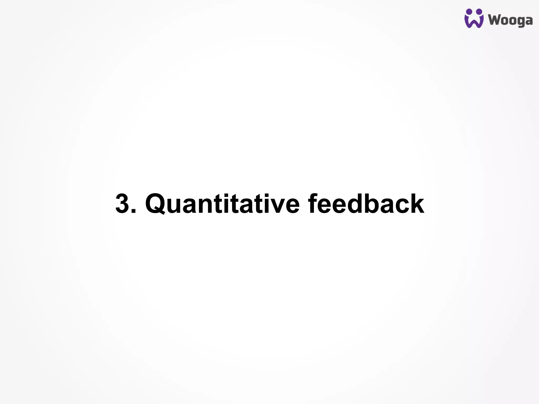 3. Quantitative feedback
 