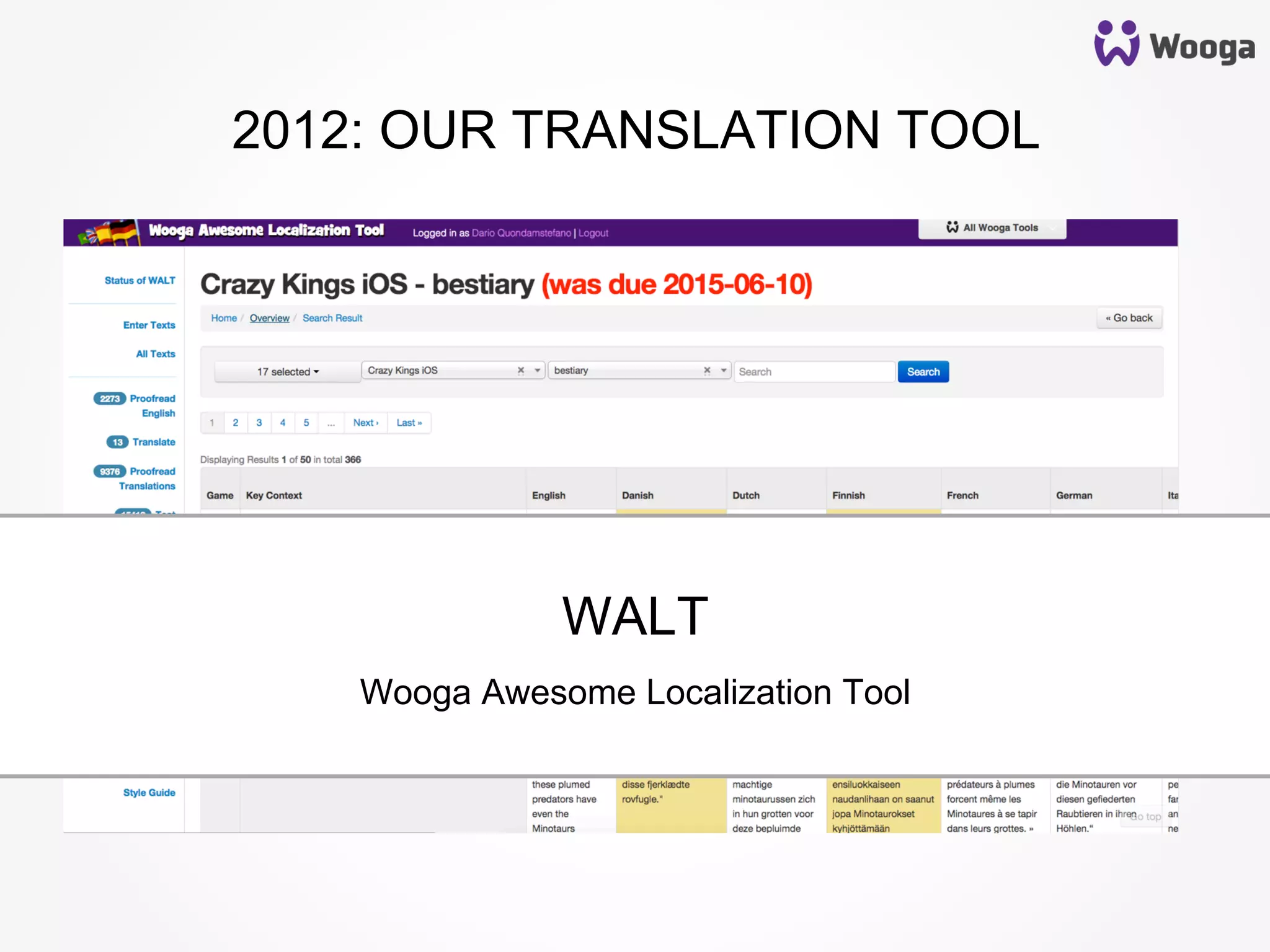 Wooga Awesome Localization Tool
WALT
2012: OUR TRANSLATION TOOL
 