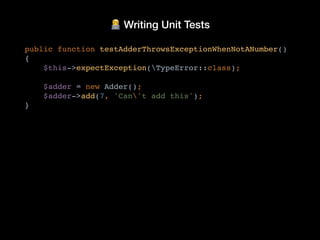 🧑💻 Writing Unit Tests
public function testAdderAddsIntegers()
{
$adder = new Adder();
$sum = $adder->add(7, 3, 5, 5, 6, 4,...
