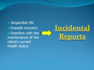  Jeopardize life
Impede recovery
Interfere with the
maintenance of the
client’s current
health status
 