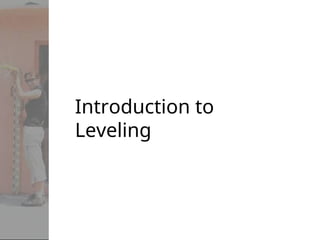 Introduction to
Leveling
 