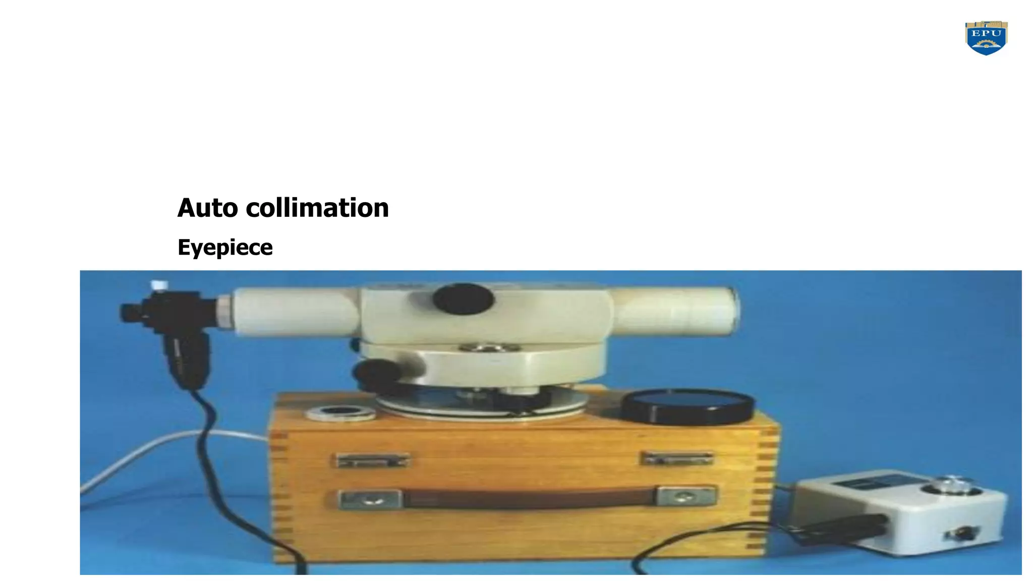 Auto collimation
Eyepiece
 