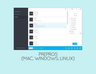 PREPROS
(MAC, WINDOWS, LINUX)
 