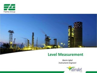 Basim Iqbal
Instrument Engineer
Level Measurement
 