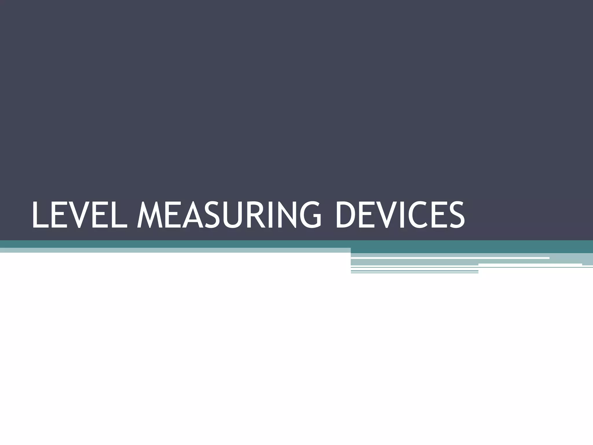 LEVEL MEASURING DEVICES

 