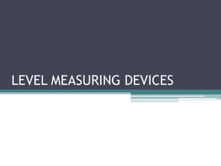 LEVEL MEASURING DEVICES

 