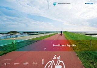 LevéloauxPaysBas
Avec gratitude spécial à:
Le vélo aux Pays Bas
 