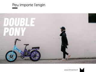 www.15marches.fr
Peu importe l’engin
 