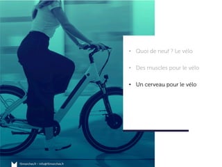 www.15marches.fr
•  Quoi de neuf ? Le vélo
•  Des muscles pour le vélo
•  Un cerveau pour le vélo
 