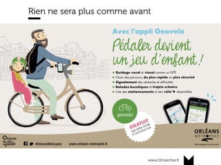 www.15marches.fr
Rien ne sera plus comme avant
Geovelo	le	waze	du	velo	
Strava	réseau	social	
Twitter	GCUM	
Go	Pro	
 