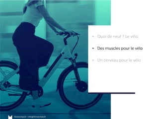 www.15marches.fr
•  Quoi de neuf ? Le vélo
•  Des muscles pour le vélo
•  Un cerveau pour le vélo
 
