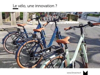 www.15marches.fr
Le vélo, une innovation ?
 