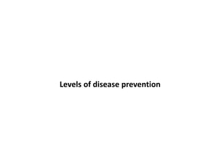 Levels of disease prevention
 