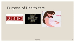 Purpose of Health care
ASTHA K. PATEL 4
 