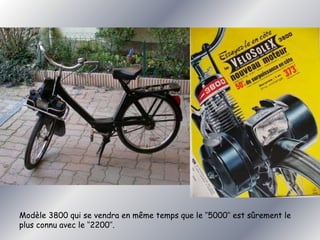 Modèle 3800 qui se vendra en même temps que le ‘’5000’’ est sûrement le 
plus connu avec le ‘’2200’’. 
 