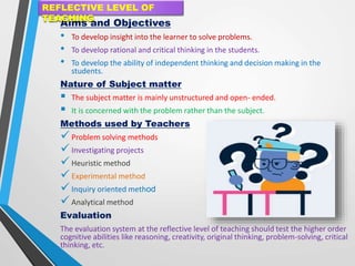 Aims and Objectives
• To develop insight into the learner to solve problems.
• To develop rational and critical thinking i...