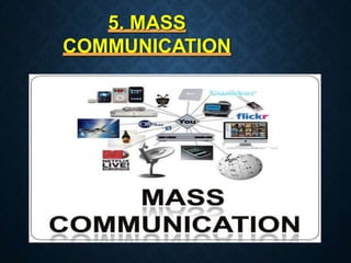5. MASS
COMMUNICATION
 