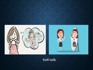 Self-talk
 