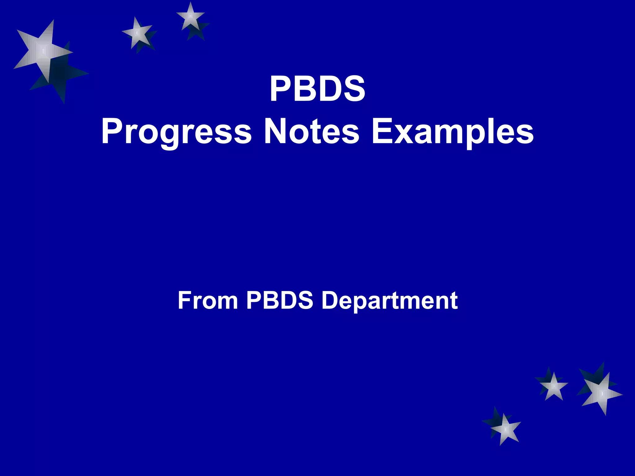 PBDS Progress Notes Examples From PBDS Department 