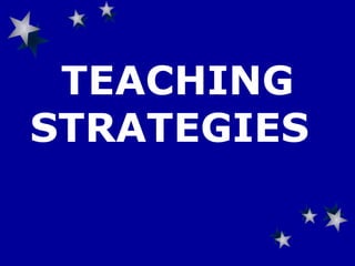 TEACHING STRATEGIES   
