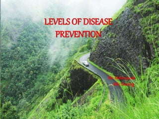 1
LEVELS OF DISEASE
PREVENTION
Mr. Melvin Jacob
MSc Nursing
 
