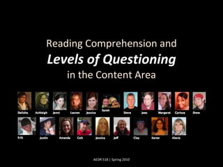Reading Comprehension and Levels of Questioning in the Content Area AEDR 518 | Spring 2010 